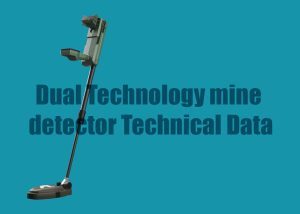 Dual Technology mine detector Technical Data