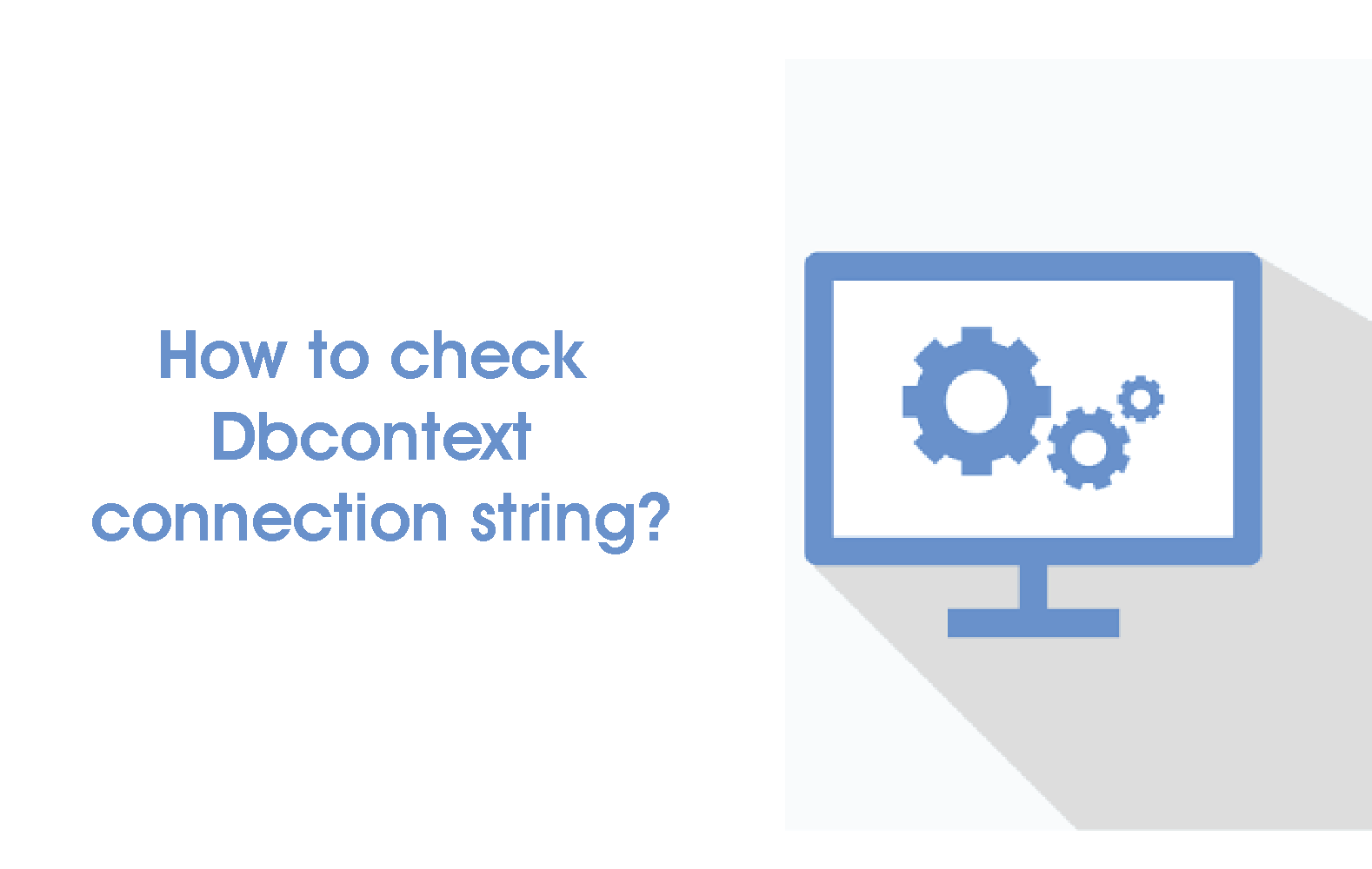 How to check Dbcontext connection string